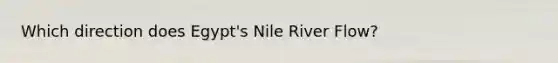 Which direction does Egypt's Nile River Flow?