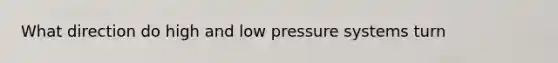 What direction do high and low pressure systems turn