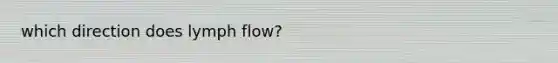 which direction does lymph flow?