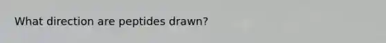 What direction are peptides drawn?