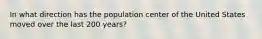 In what direction has the population center of the United States moved over the last 200 years?