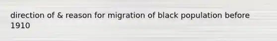 direction of & reason for migration of black population before 1910