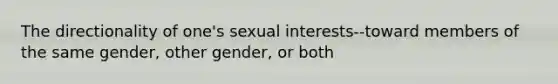 The directionality of one's sexual interests--toward members of the same gender, other gender, or both