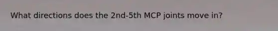 What directions does the 2nd-5th MCP joints move in?