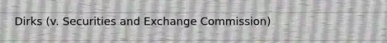 Dirks (v. Securities and Exchange Commission)