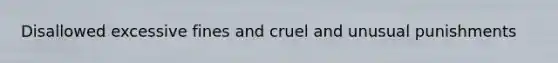 Disallowed excessive fines and cruel and unusual punishments