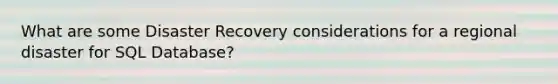 What are some Disaster Recovery considerations for a regional disaster for SQL Database?