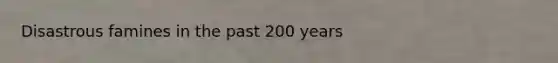 Disastrous famines in the past 200 years