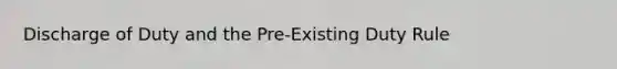 Discharge of Duty and the Pre-Existing Duty Rule