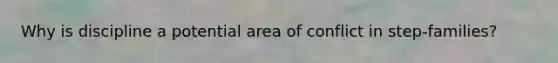 Why is discipline a potential area of conflict in step-families?
