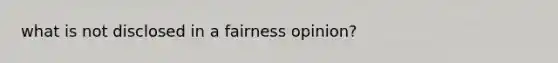 what is not disclosed in a fairness opinion?