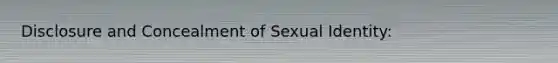 Disclosure and Concealment of Sexual Identity: