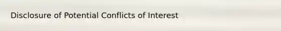 Disclosure of Potential Conflicts of Interest