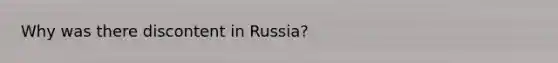 Why was there discontent in Russia?