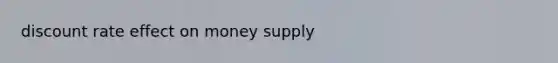 discount rate effect on money supply