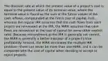 The discount rate at which the present value of a project's cost is equal to the present value of its terminal value, where the terminal value is found as the sum of the future values of the cash inflows, compounded at the firm's cost of capital. First, whereas the regular IRR assumes that the cash flows from each project are reinvested at the IRR, the MIRR assumes that cash flows are reinvested at the cost of capital (or some other explicit rate). Because reinvestment at the IRR is generally not correct, the MIRR is generally a better indicator of a project's true profitability. Second, the MIRR eliminates the multiple IRR problem—there can never be more than one MIRR, and it can be compared with the cost of capital when deciding to accept or reject projects.