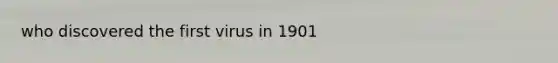 who discovered the first virus in 1901