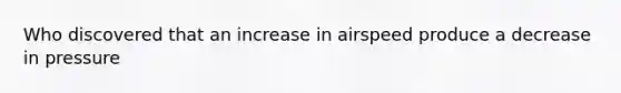 Who discovered that an increase in airspeed produce a decrease in pressure