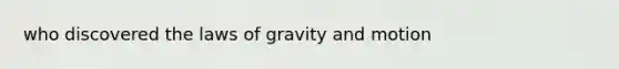 who discovered the laws of gravity and motion