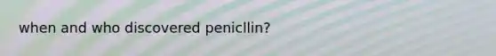 when and who discovered penicllin?