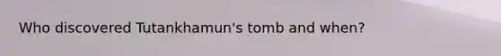 Who discovered Tutankhamun's tomb and when?