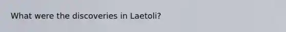 What were the discoveries in Laetoli?