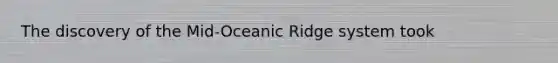 The discovery of the Mid-Oceanic Ridge system took