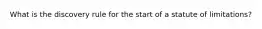 What is the discovery rule for the start of a statute of limitations?