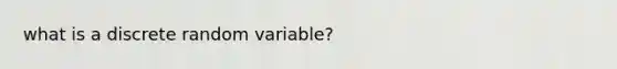 what is a discrete random variable?