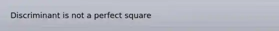 Discriminant is not a perfect square