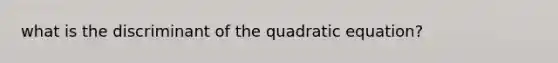 what is the discriminant of the quadratic equation?