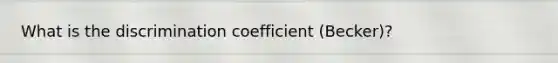 What is the discrimination coefficient (Becker)?