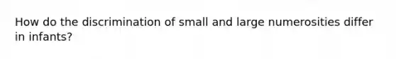 How do the discrimination of small and large numerosities differ in infants?