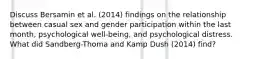 Discuss Bersamin et al. (2014) findings on the relationship between casual sex and gender participation within the last month, psychological well-being, and psychological distress. What did Sandberg-Thoma and Kamp Dush (2014) find?