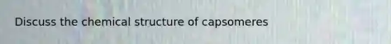 Discuss the chemical structure of capsomeres