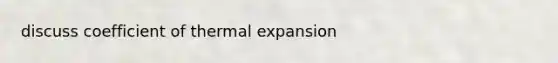 discuss coefficient of thermal expansion