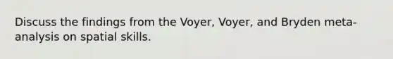 Discuss the findings from the Voyer, Voyer, and Bryden meta-analysis on spatial skills.