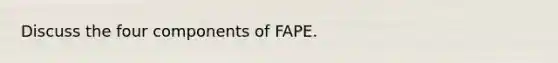 Discuss the four components of FAPE.