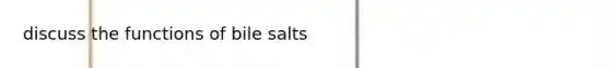 discuss the functions of bile salts