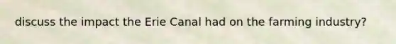 discuss the impact the Erie Canal had on the farming industry?