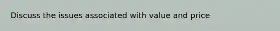 Discuss the issues associated with value and price