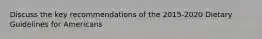 Discuss the key recommendations of the 2015-2020 Dietary Guidelines for Americans