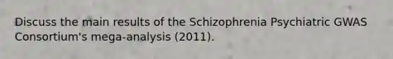 Discuss the main results of the Schizophrenia Psychiatric GWAS Consortium's mega-analysis (2011).