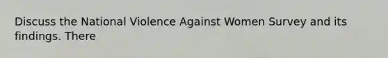 Discuss the National Violence Against Women Survey and its findings. There