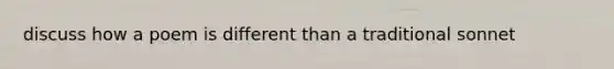 discuss how a poem is different than a traditional sonnet