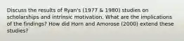 Discuss the results of Ryan's (1977 & 1980) studies on scholarships and intrinsic motivation. What are the implications of the findings? How did Horn and Amorose (2000) extend these studies?