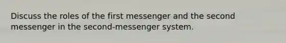 Discuss the roles of the first messenger and the second messenger in the second-messenger system.