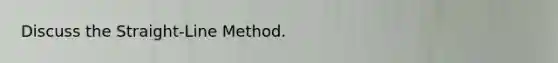 Discuss the Straight-Line Method.