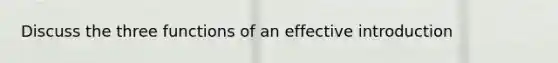 Discuss the three functions of an effective introduction