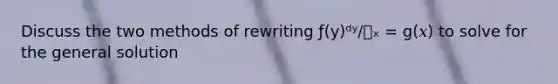 Discuss the two methods of rewriting ƒ(y)ᵈʸ∕Ꮷₓ = 𝗀(𝑥) to solve for the general solution